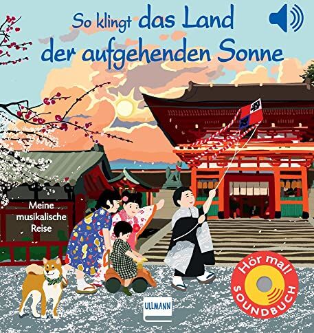 Emilie Collet So Klingt Das Land Der Aufgehenden Sonne: Meine Musikalische Reise   Soundbuch Mit Traditioneller Japanischer Musik Für Kinder Ab 1 Jahr