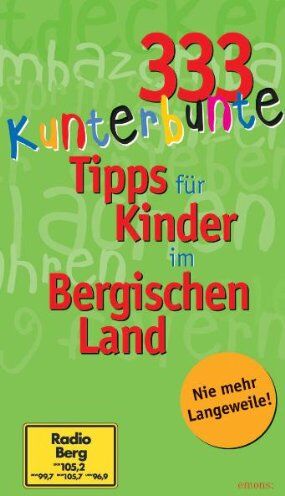 333 Kunterbunte Tipps Für Kinder Im Bergischen Land.: Nie Wieder Langeweile!