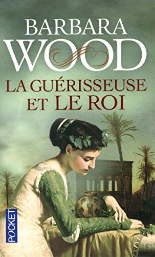 Barbara Wood La Guérisseuse Et Le Roi