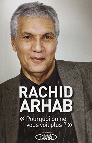 Rachid Arhab Pourquoi On Ne Vous Voit Plus ?