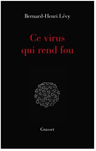 Bernard-Henri Lévy Ce Virus Qui Rend Fou: Essai (Essai Français)