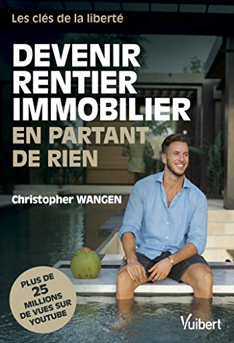 Christopher Wangen Devenir Rentier Immobilier En Partant De Rien - Les Clés De La Liberté (Hors Collection Business Vuibert)