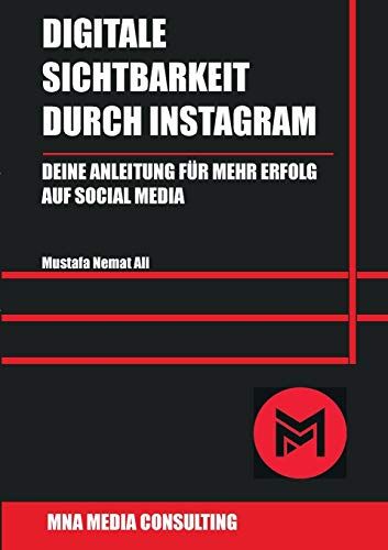 Mustafa Nemat Ali Digitale Sichtbarkeit Durch Instagram: Deine Anleitung Für Mehr Erfolg Auf Social Media