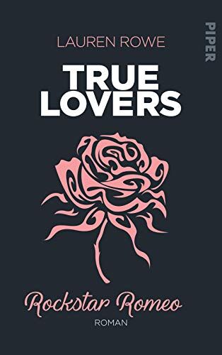 Lauren Rowe Rockstar Romeo: Roman (True Lovers, Band 5)