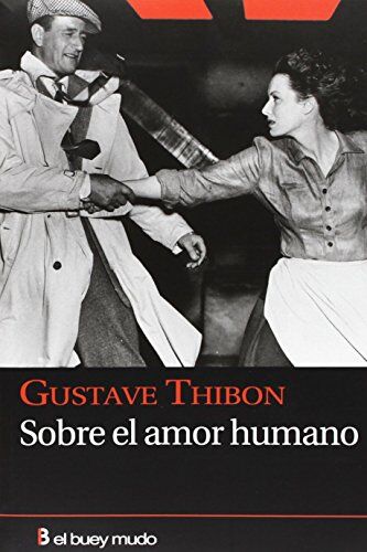 Gustave Thibon Sobre El Amor Humano (Ensayo)