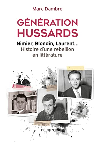 Marc Dambre Génération Hussards - Nimier, Blondin, Laurent... Histoire D'Une Rébellion En Littérature