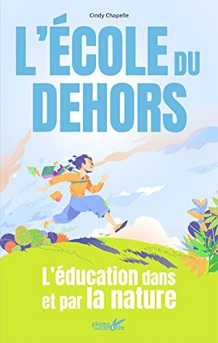 Cindy Chapelle L'École Du Dehors - L'Éducation Dans Et Par La Nature: L'Éducation Par Et Dans La Nature