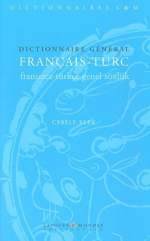 Cybèle Berk Dictionnaire Général Français-Turc (Dictionnaires L&m)