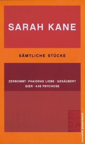 Sarah Kane Sämtliche Stücke: Zerbombt. Phaidras Liebe. Gesäubert. Gier. 4.48 Psychose