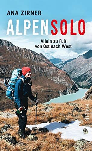 Ana Zirner Alpensolo: Allein Zu Fuß Von Ost Nach West