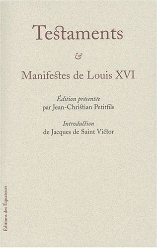 Jean-Christian Petitfils Testaments & Manifestes De Louis Xvi