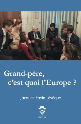 Jacques Favin Lévêque Grand-Père, C'Est Quoi L'Europe ?