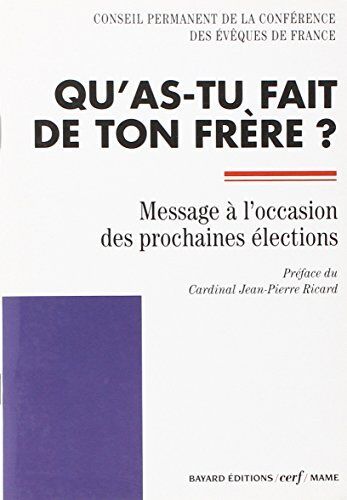 Conférence évêques de France Qu'As-Tu Fait De Ton Frère ?: Message À L'Occasion Des Prochaines Élections