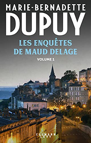 Marie-Bernadette Dupuy Les Enquêtes De Maud Delage: Tome 1