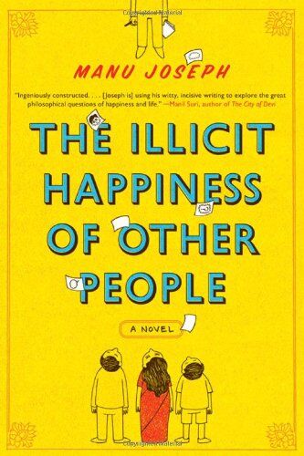 Manu Joseph The Illicit Happiness Of Other People