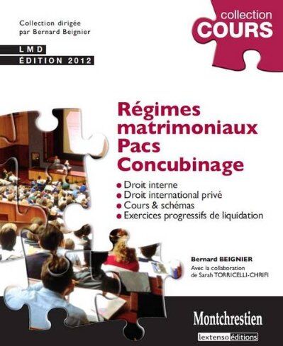 Bernard Beignier Régimes Matrimoniaux Pacs Concubinage 2012 : Droit Interne, Droit International Privé, Cours & Schémas, Exercices Progressifs De Liquidation