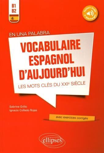 Sabrina Grillo Vocabulaire Espagnol D'Aujourd'Hui Les Mots Clés Du Xxie Siècle En Una Palabra B1-B2 Fichiers Audio