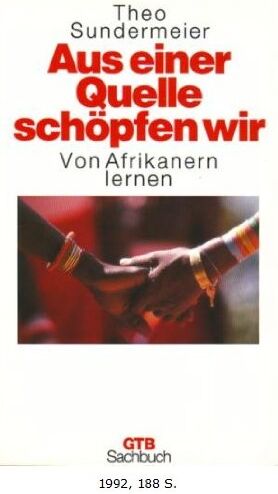 Theo Sundermeier Aus Einer Quelle Schöpfen Wir. Von Afrikanern Lernen. (Sachbuch).