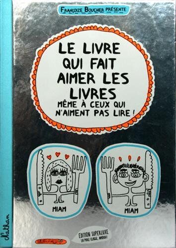 Françoise Boucher Le Livre Qui Fait Aimer Les Livres