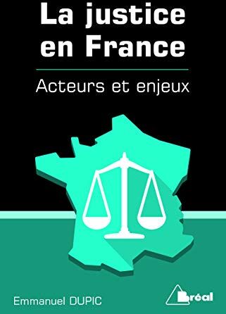 Emmanuel Dupic La Justice En France, Acteurs Et Enjeux (Littérature)