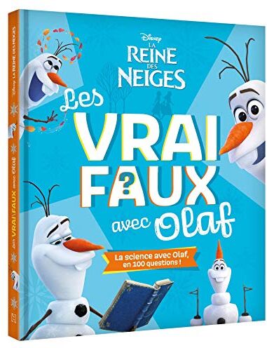 La Reine Des Neiges 2 - Les Vrai / Faux Avec Olaf - La Science Avec Olaf En 100 Questions ! - Disney (Hors Série)