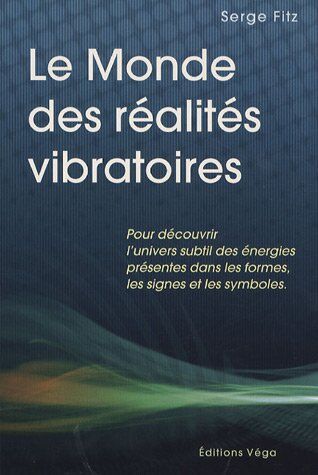 Serge Fitz Le Monde Des Réalités Vibratoires