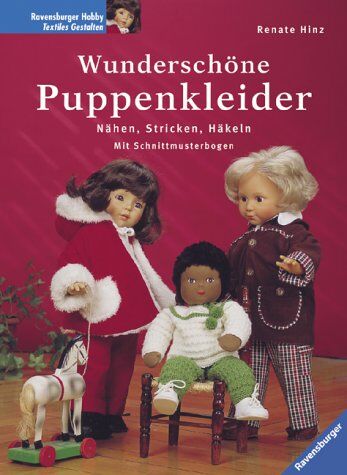 Renate Hinz Wunderschöne Puppenkleider. Nähen, Stricken, Häkeln