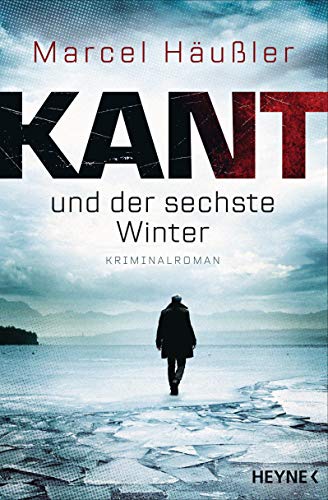 Marcel Häußler Kant Und Der Sechste Winter: Kriminalroman