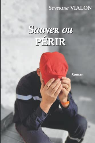 Séverine VIALON Sauver Ou Périr (Les Enquêtes Du Capitaine Thébault)