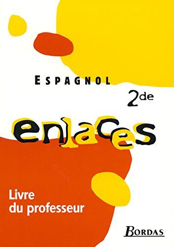 Marie-Claude Dana Espagnol 2e Enlaces : Livre Du Professeur