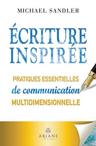 Michael Sandler Ecriture Inspirée - Pratiques Essentielles De Communication Multidimensionnelle
