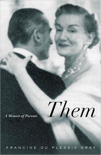 Francine Du Plessix Gray Them: A Memoir Of Parents