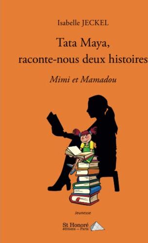 Isabelle Jeckel Tata Maya, Raconte-Nous Deux Histoires: Mimi Et Mamadou