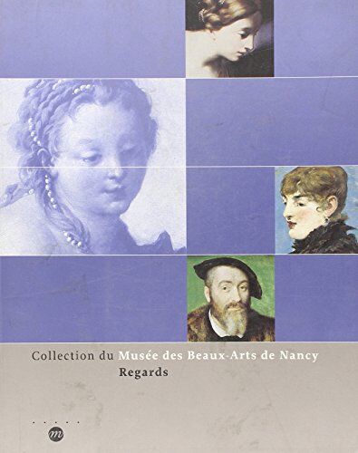 Collectif Collections Du Musée Des Beaux-Arts De Nancy : Regards (Albums)