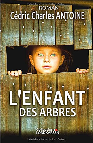 ANTOINE, Cédric Charles L'Enfant Des Arbres