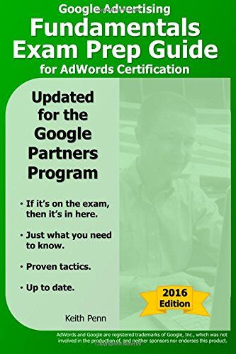 Keith Penn Google Advertising Fundamentals Exam Prep Guide For Adwords Certification (Searchcerts.Com Exam Prep Series)