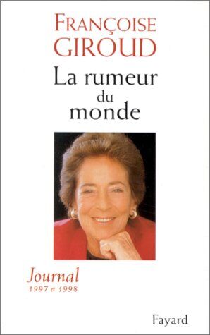 Françoise Giroud La Rumeur Du Monde. Journal 1997 Et 1998