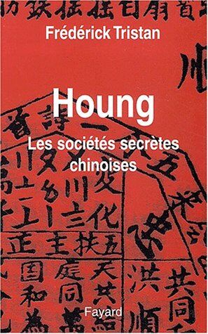 Frédérick Tristan Houng. Les Sociétés Secrètes Chinoises