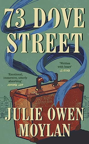 Moylan, Julie Owen 73 Dove Street: An Emotionally Gripping  Novel Set In 1950s London