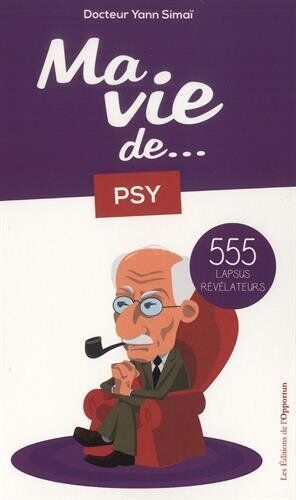 Yann Simaï Ma Vie De... Psy : 555 Lapsus Révélateurs