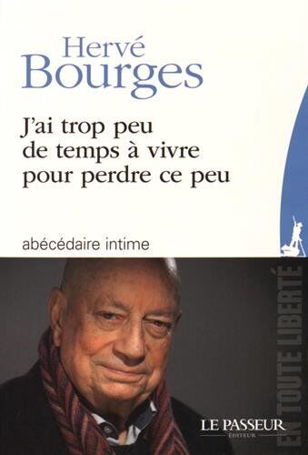 Hervé Bourges J'Ai Trop Peu De Temps À Vivre Pour Perdre Ce Peu