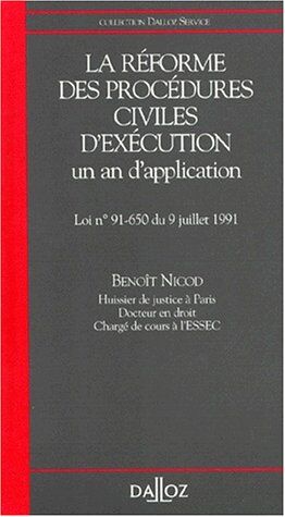 Benoît Nicod La Reforme Des Procedures Civiles D'Execution. Un An D'Application, Loi N° 91-650 Du 9 Juillet 1991 (Dalloz Service)