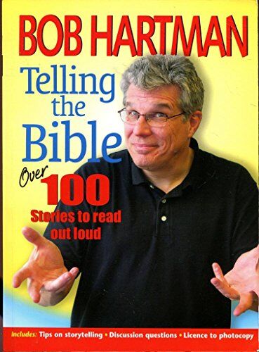 Bob Hartman Telling The Bible: Over 100 Stories To Read Aloud: 100 Stories To Read Out Loud