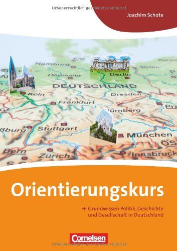 Schote, Dr. Joachim Orientierungskurs: A2-B1 - Grundwissen Politik, Geschichte Und Gesellschaft In Deutschland: Kursheft