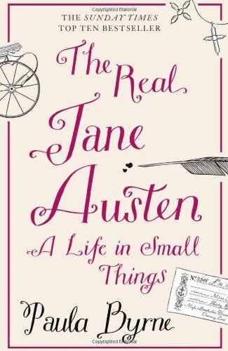 Paula Byrne Real Jane Austen: A Life In Small Things