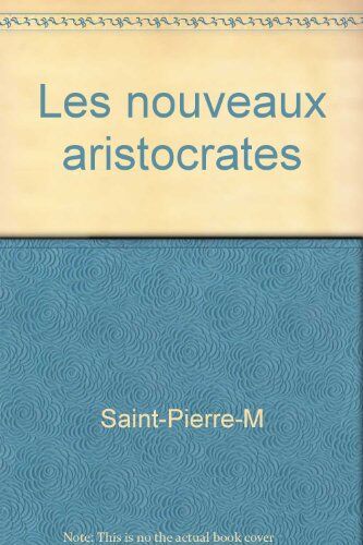 Saint-Pierre-M Les Nouveaux Aristocrates (001992)