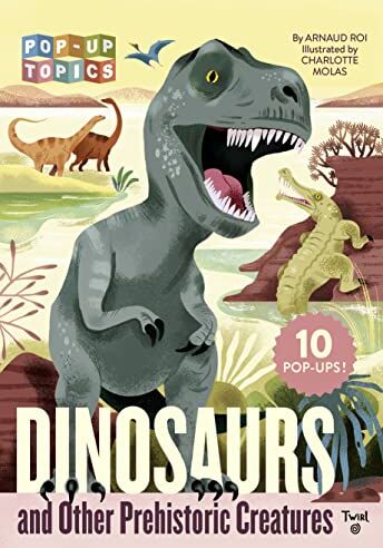 Arnaud Roi Pop-Up ics: Dinosaurs And Other Prehistoric Creatures (Pop-Up ics, 1, Band 1)