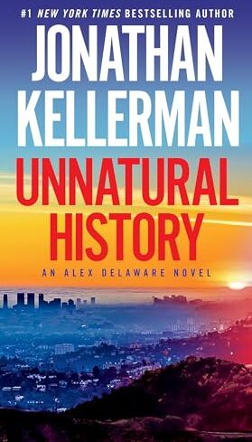 Jonathan Kellerman Unnatural History: An Alex Delaware Novel