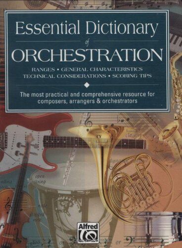 Dave Black Essential Dictionary Of Orchestration: Ranges, General Characteristics, Technical Considerations, Scoring Tips: The Most Practical And Comprehensive R (Essential Dictionary Series)