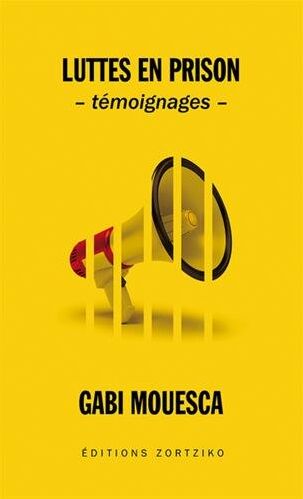 Gabriel Mouesca Luttes En Prison : Témoignages